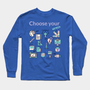 Diseñador, Choose your weapon Long Sleeve T-Shirt